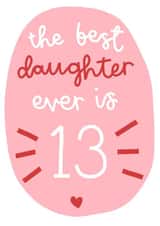 The Best Daughter is 13 Birthday Card created by Oh, Laura