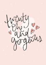 Cute Birthday Card - 21st - Twenty One And Gorgeous created by Pearl of a Girl