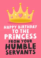 Happy Birthday To The Princess From Your Humble Servants - Funny Daughter Card created by Studio Doodles