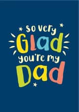 Glad your my Dad, Father's Day or birthday card created by The Typecast Gallery