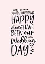 Husband to be should have been our wedding day created by Percy & Pearl