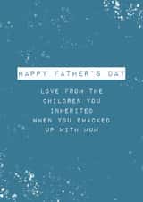 Cheeky Typography Fathers Day Card - Step Dad - Love From The Children You Inherited When You Shacked Up With Mum created by Diffydolls