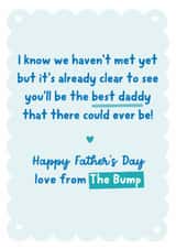 Heartfelt Typography Father's Day Card - New Daddy - From The Bump - I Know We haven't Met Yet But It's Already Clear To See You'll Be The Best Daddy That There Could Ever Be created by Percy & Pearl