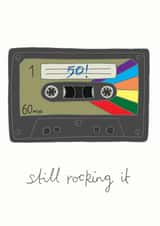 Funny Birthday Card For A 50 Year Old - Cassette Tape - Still Rocking It created by You've Got Pen On Your Face