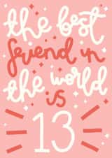 The Best Friend Ever is 13 Birthday Card created by Oh, Laura