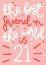 The Best Friend Ever is 21 Birthday Card created by Oh, Laura