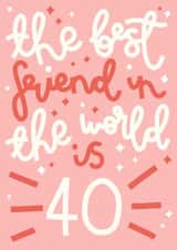 The Best Friend is 40 Birthday Card created by Oh, Laura