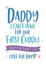 Cute Fathers Day Card - Daddy - From The Bump - Daddy I Can't Wait For Our First Cuddle created by Beehive Design