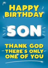 Funny Birthday Card - For Son - Thank God Theres Only One Of You created by Pickled Prints