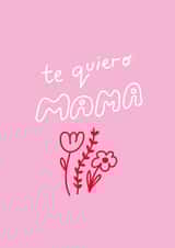 Te Quiero Mama - A cute Spanish Mothers Day Card created by Natalie Byrne