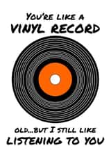 You're Like a Vinyl Record, Old... But I Still Like Listening to You Funny Father's Day Card 13842 created by PopDogShop