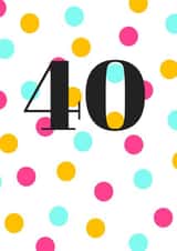 Dotty 40th birthday card created by Little Red Apple