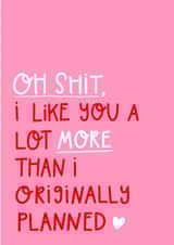 Rude Typography Valentines Day Card / Anniversary Card - Oh Shit - I Like You A Lot More Than I Originally Planned created by katie illustrated