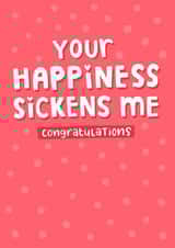 Your happiness sickens me - Funny wedding and engagement card created by Blue Kiwi Design