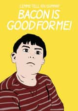 Funny Greeting Card Bacon is Good for Me Viral Meme American Boy Yellow Design created by Stevie Doodles
