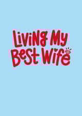Living my best wife - Punny Wedding and Anniversary  card created by Squaire