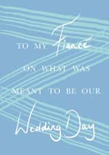 My fiancé on our should be wedding day - postponed wedding card created by Shelley Cooney