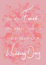 To my fiancé on what would be our wedding day - floral postponed wedding day card created by Shelley Cooney