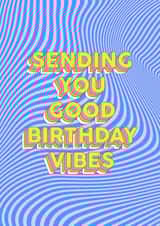good vibes Birthday Card 18134 created by Kiki