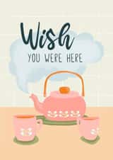 wish you were here tea Love & Friendship Card 19014 created by Penelope Nutmeg