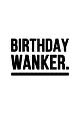 Birthday Wanker Card created by YOUR NAN.