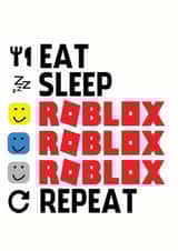 Eat Sleep Roblox Repeat card created by ShortRound888