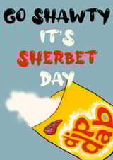 go shawty sherbet Birthday Card 18929 created by Doublea