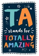 Cute Teaching Assistant Typography Thank You Card - TA - Totally Amazing - TA Stands For Totally Amazing created by Bow & Bell