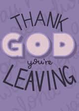 Thank God You're Leaving Card created by Fay Dixon Design