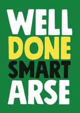 Cheeky Well done smart arse congratulations card created by Roll Creative