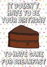 It doesn't have to be your birthday to have cake for breakfast created by Designer By Lockdown