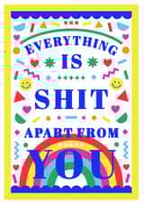 Rude Rainbow Anniversary Card - Confetti - Everything Is Shit Apart From You created by Creative Joy