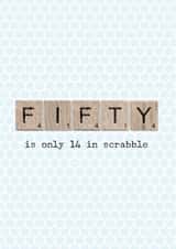 Funny Birthday Card - 50th - Scrabble - Fifty Is Only 14 In Scrabble created by The Grumpy Pug