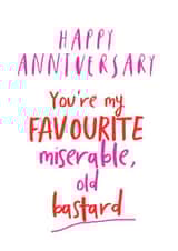 Happy Anniversary miserable old bastard card created by Giddy Kipper