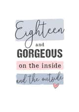 Cute Birthday Card - 18th - Eighteen And Gorgeous On The Inside And The Outside created by Mad Philomena