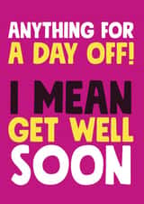 Anything for a day off get well soon card created by Roll Creative