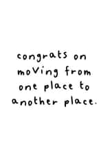 Funny Typography New Home Card - Congrats On Moving From One Place To Another Place created by owlbeard