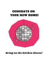 Funny Disco Ball New Home Card - Congrats On Your New Home - Bring On The Kitchen Discos created by Kim&Tonic
