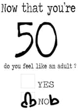 Funny & Immature 50th Birthday Card - Do You Feel Like An Adult? Yes / Knob created by Cheeky Chops Cards