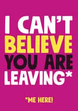I can't believe you are leaving retirement new job card created by Roll Creative