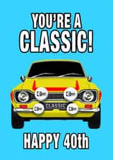 40th Birthday Your a Classic! Mk1 Escort RS2000 created by RetroMotion Artwork