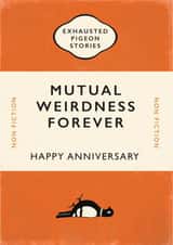 Funny Book Anniversary Card - Exausted Pigeon Stories - Non-Fiction - Mutual Weirdness Forever created by Yay Days