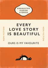 Cute Exhausted Pigeon Stories Valentines Day Card / Anniversary Card - Book - Every Love Story Is Beautiful created by Yay Days