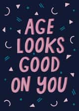 Age looks good on you birthday card created by Wandering Studio Co.