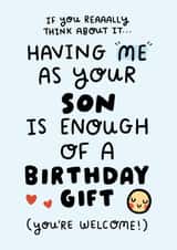 Funny Birthday Card - Parents - If You Really Think About It Having Me As Your Son Is Enough Of A Birthday Gift created by Arrow Gift Co