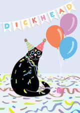 Happy Birthday Dickhead created by Sweary Cats by Leaf Lane Studio