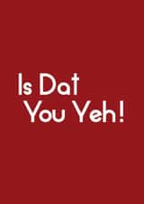 Fun Engagement & Marriage Card - Is Dat You Yeh! created by Streetgreets