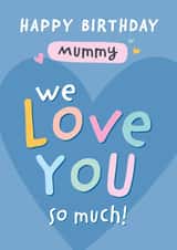 We Love You Mummy Birthday Card created by Macie Dot Doodles