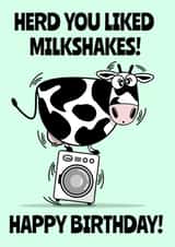 Herd you liked milkshakes! birthday card created by Teeneebash