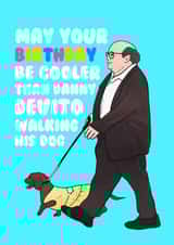 Funny Birthday Card - Danny Devito - Dog Walking created by Hey Huns It's Nicole